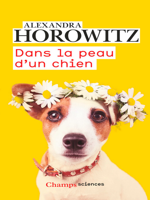 Title details for Dans la peau d'un chien by Alexandra Horowitz - Wait list